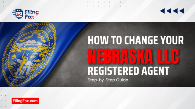 How to Change Your Nebraska LLC Registered Agent: Step-by-Step Guide