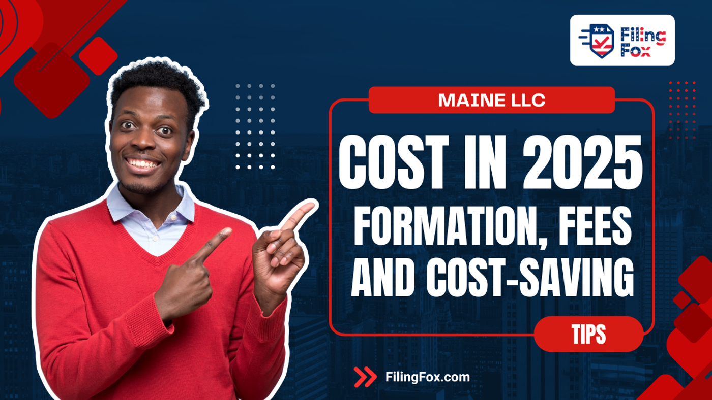 Maine LLC Cost in 2025: Formation, Fees & Cost-Saving Tips