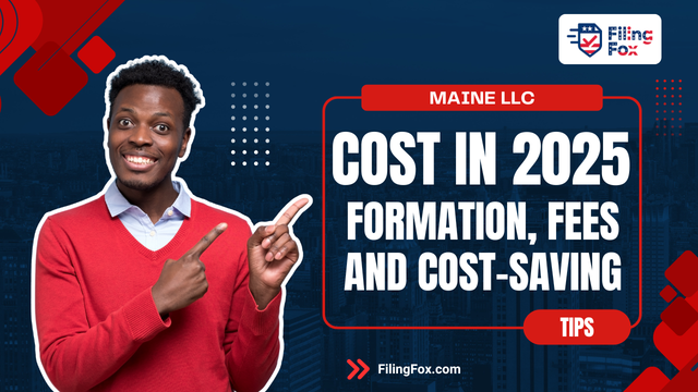 Maine LLC Cost in 2025: Formation, Fees & Cost-Saving Tips