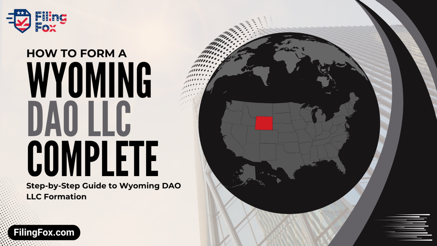 How to Form a Wyoming DAO LLC: Complete Step-by-Step Guide to Wyoming DAO LLC Formation