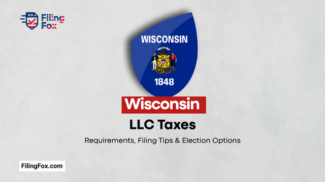 Wisconsin LLC Taxes: Requirements, Filing Tips & Election Options