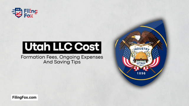 Utah LLC Cost: Formation Fees, Ongoing Expenses & Saving Tips