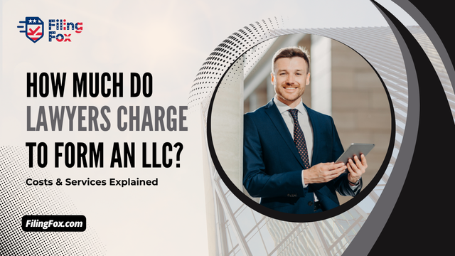 How Much Do Lawyers Charge to Form an LLC? Costs & Services Explained