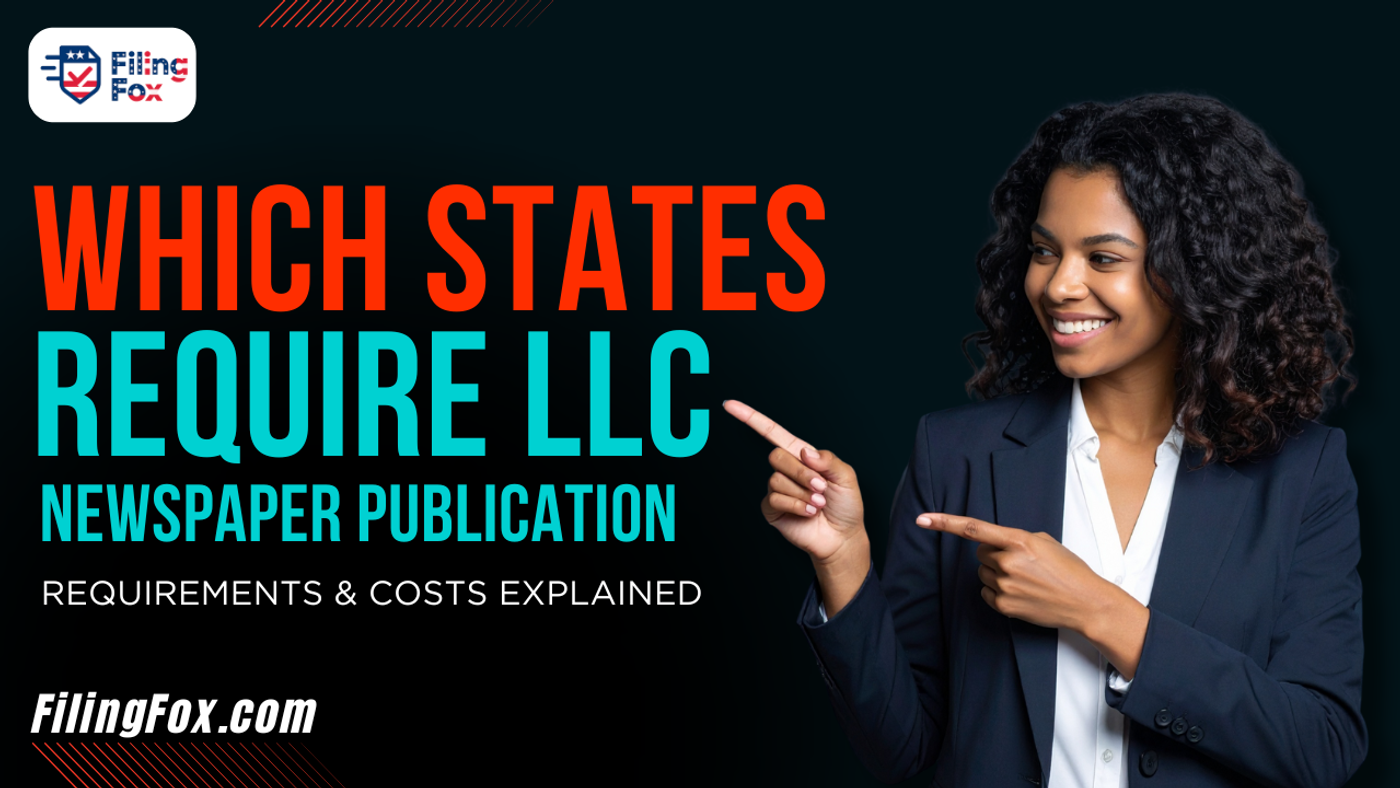 Which States Require LLC Newspaper Publication: Requirements & Costs Explained