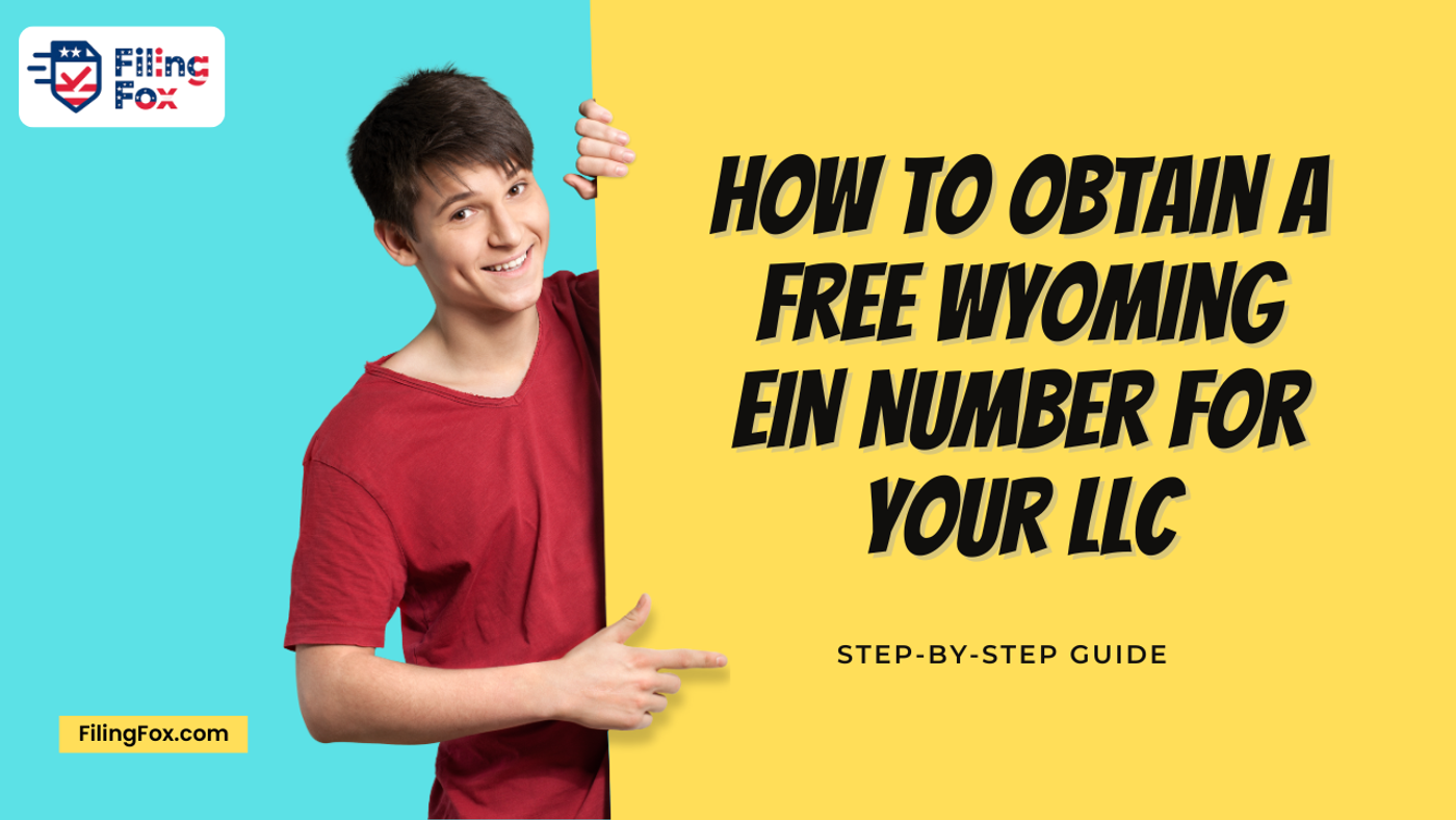 How to Obtain a Free Wyoming EIN Number for Your LLC: Step-by-Step Guide