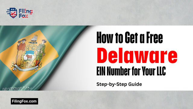 How to Get a Free Delaware EIN Number for Your LLC: Step-by-Step Guide