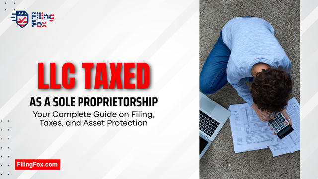 LLC Taxed as a Sole Proprietorship: Your Complete Guide on Filing, Taxes, and Asset Protection