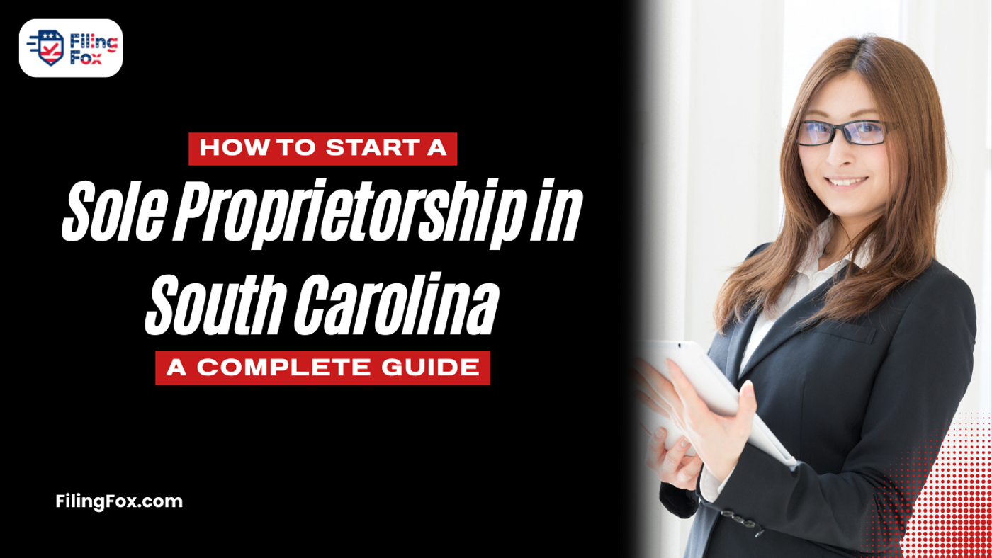 How to Start a Sole Proprietorship in South Carolina: A Complete Guide