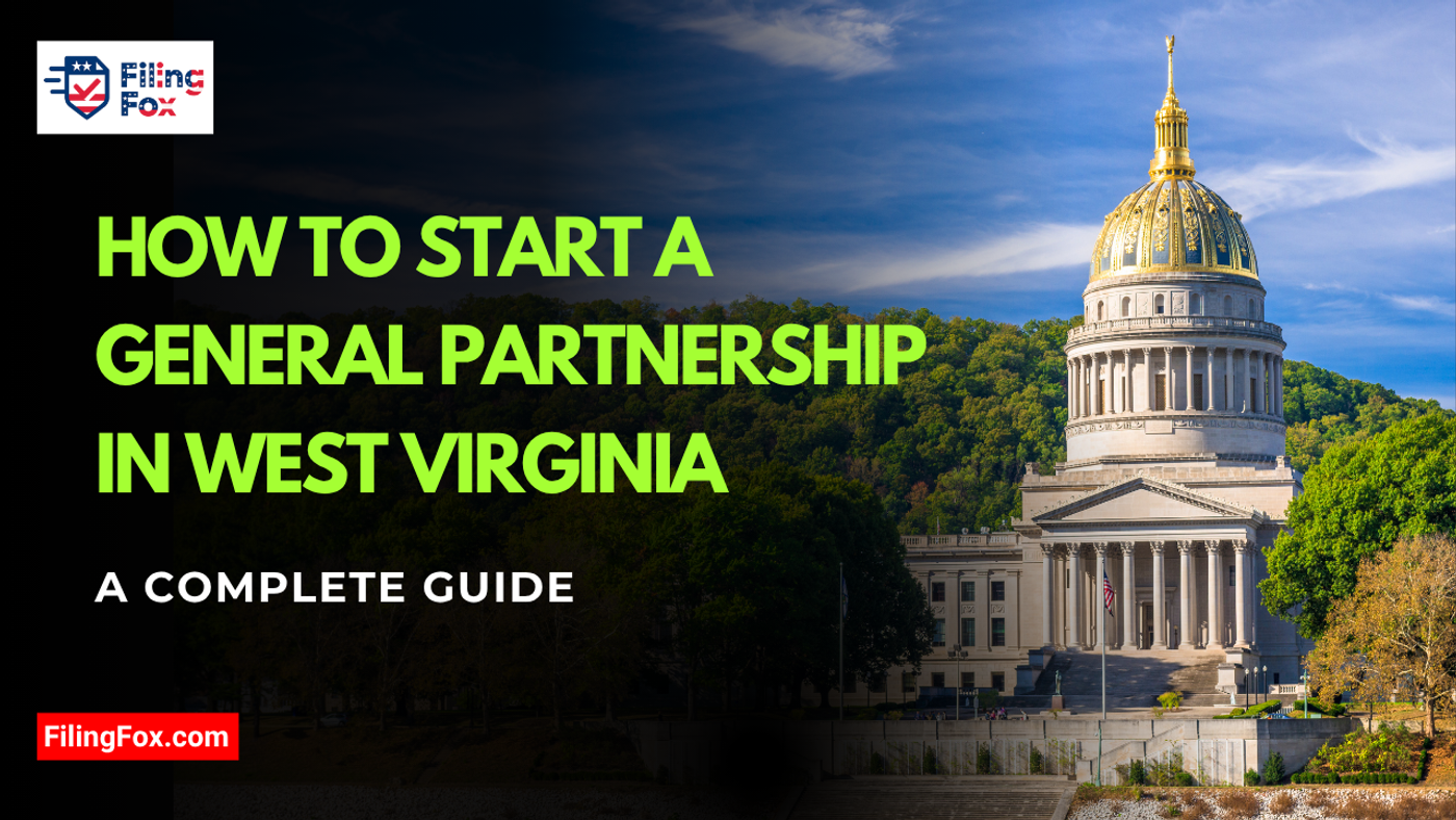 How to Start a General Partnership in West Virginia: A Complete Guide