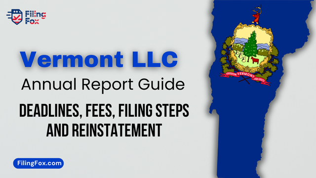 Vermont LLC Annual Report Guide: Deadlines, Fees, Filing Steps & Reinstatement