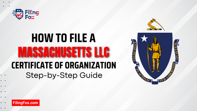 How to File a Massachusetts LLC Certificate of Organization: Step-by-Step Guide