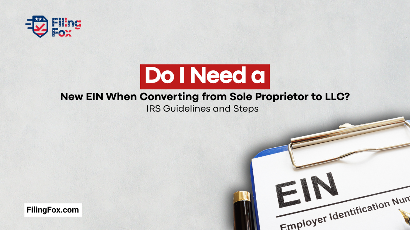 Do I Need a New EIN When Converting from Sole Proprietor to LLC? IRS Guidelines and Steps