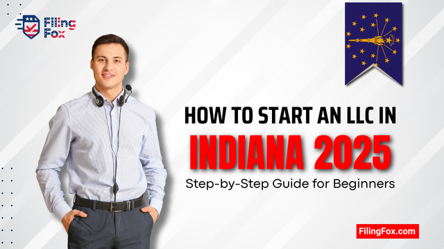 How to Start an LLC in Indiana 2025: Step-by-Step Guide for Beginners