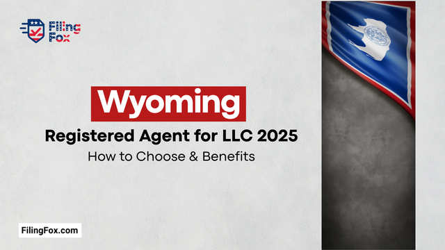 Wyoming Registered Agent for LLC 2025: How to Choose & Benefits