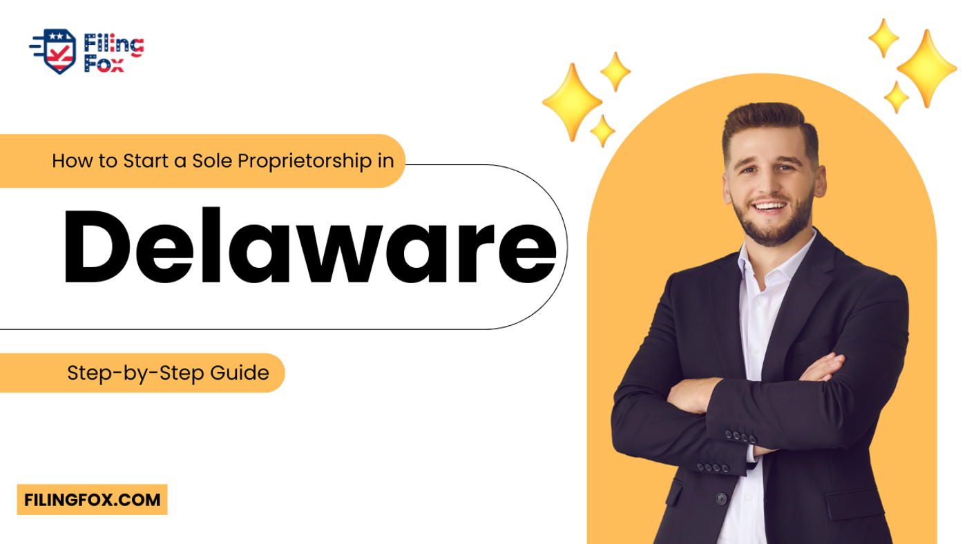 How to Start a Sole Proprietorship in Delaware: Step-by-Step Guide