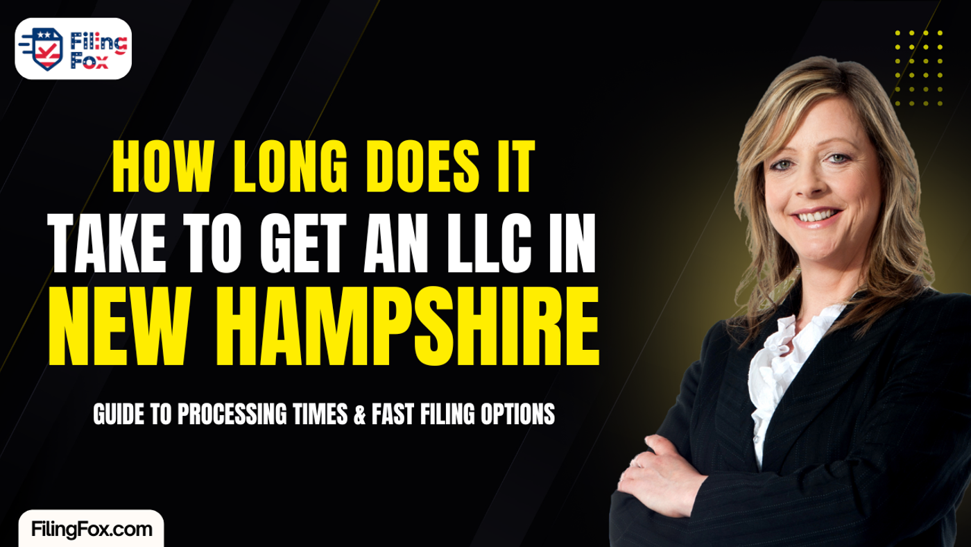 How Long Does it Take to Get an LLC in NH? Guide to Processing Times & Fast Filing Options