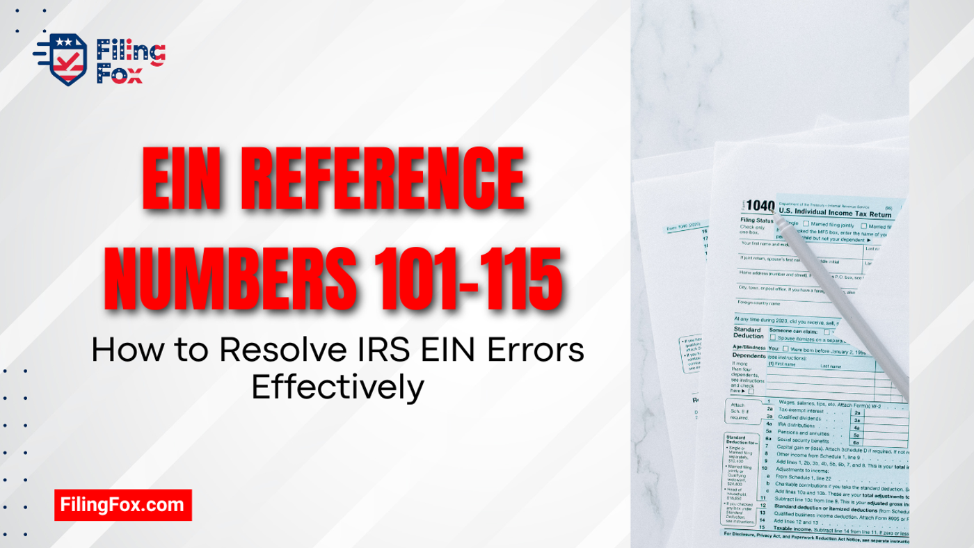 EIN Reference Numbers 101-115: How to Resolve IRS EIN Errors Effectively