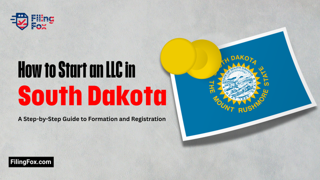 How to Start an LLC in South Dakota: A Step-by-Step Guide to Formation and Registration