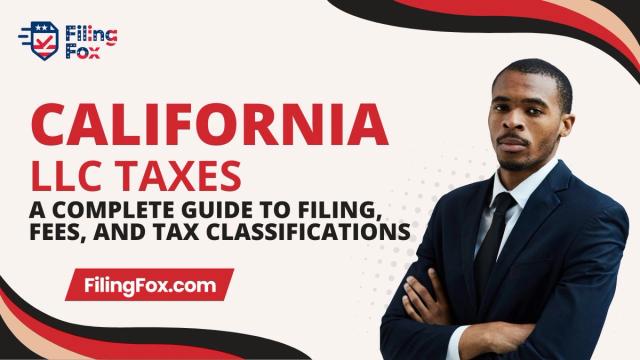 California LLC Taxes: A Complete Guide to Filing, Fees, and Tax Classifications