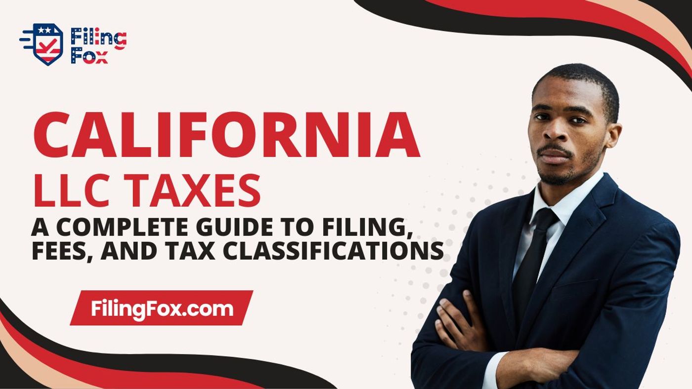 California LLC Taxes: A Complete Guide to Filing, Fees, and Tax Classifications