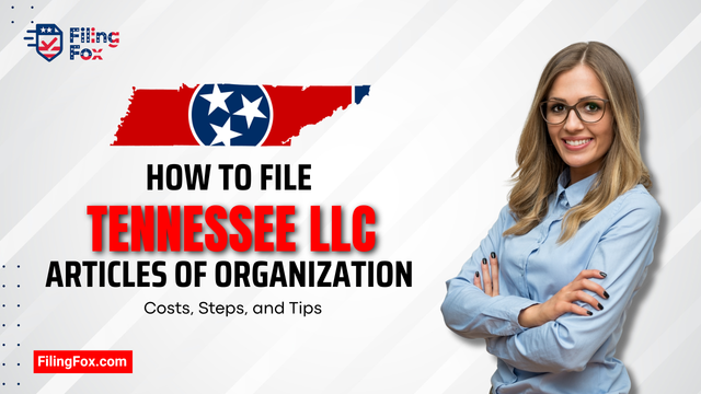 How to File Tennessee LLC Articles of Organization: Costs, Steps, and Tips
