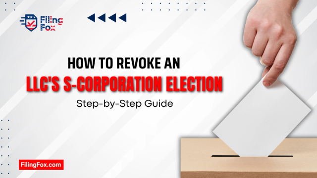 How to Revoke an LLC’s S-Corporation Election: Step-by-Step Guide