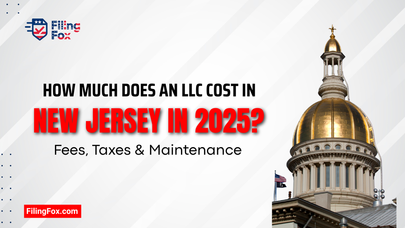 How Much Does an LLC Cost in New Jersey in 2025? Fees, Taxes & Maintenance