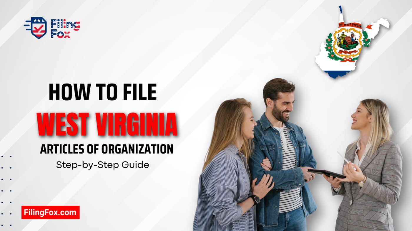 How to File West Virginia Articles of Organization: Step-by-Step Guide