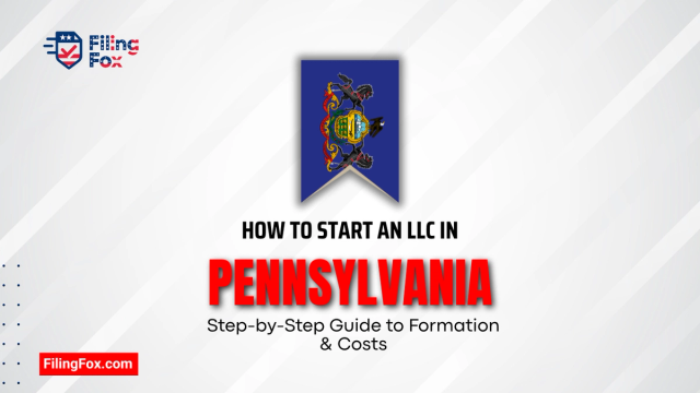 How to Start an LLC in Pennsylvania: Step-by-Step Guide to Formation & Costs