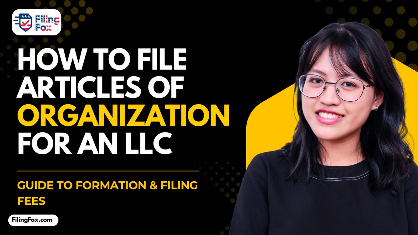 How to File Articles of Organization for an LLC: Guide to Formation & Filing Fees