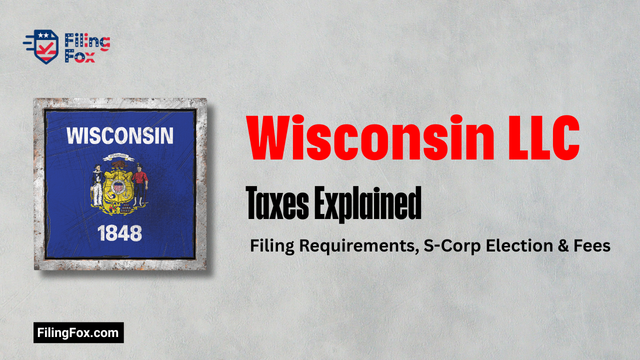 Wisconsin LLC Taxes Explained: Filing Requirements, S-Corp Election & Fees