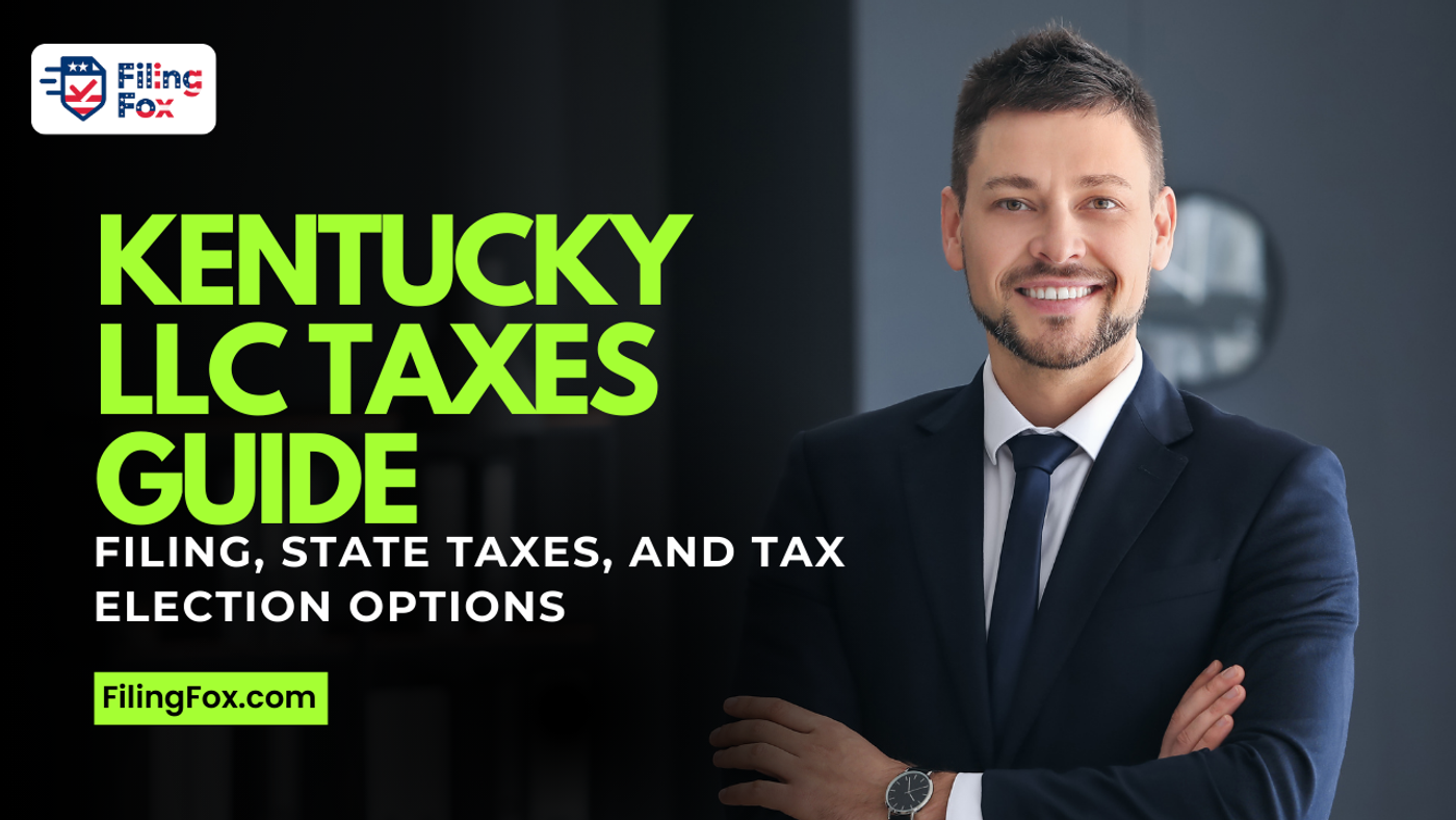 Kentucky LLC Taxes Guide: Filing, State Taxes, and Tax Election Options