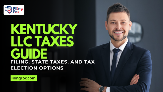 Kentucky LLC Taxes Guide: Filing, State Taxes, and Tax Election Options