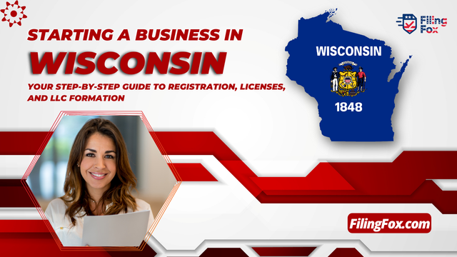 Starting a Business in Wisconsin: Your Step-by-Step Guide to Registration, Licenses, and LLC Formation
