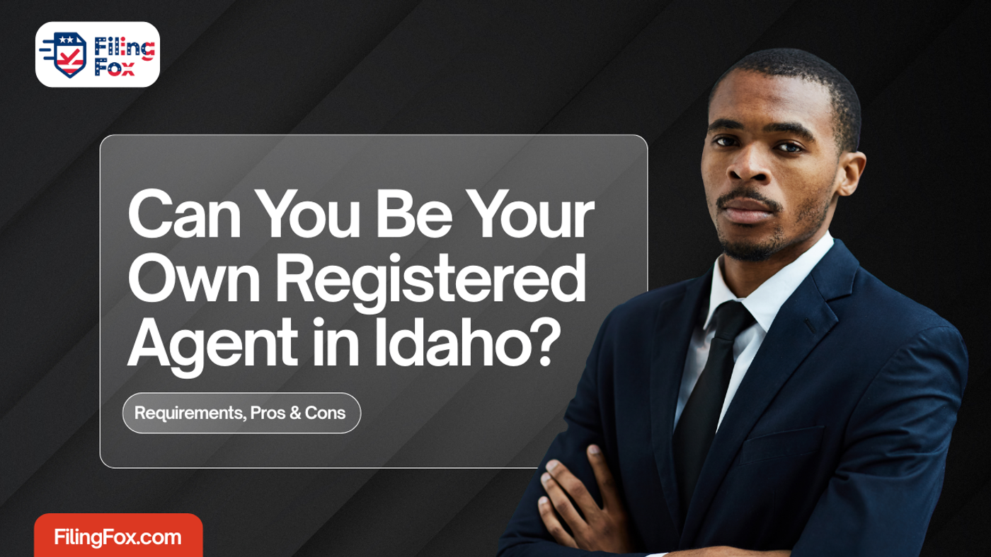 Can You Be Your Own Registered Agent in Idaho? Requirements, Pros & Cons