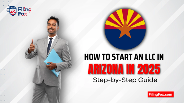 How to Start an LLC in Arizona in 2025: Step-by-Step Guide