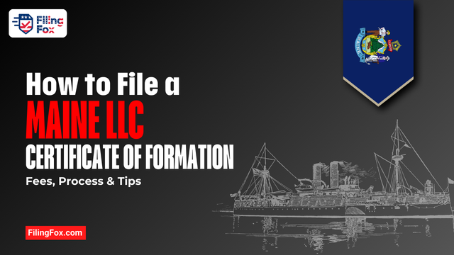 How to File a Maine LLC Certificate of Formation: Fees, Process & Tips