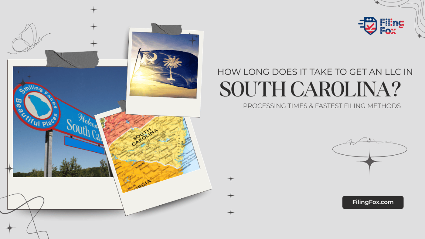 How Long Does It Take to Get an LLC in South Carolina? Processing Times & Fastest Filing Methods