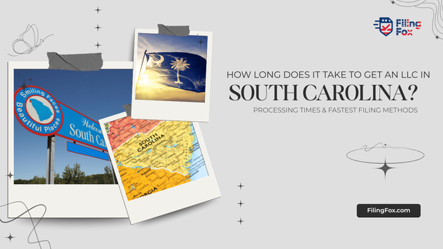 How Long Does It Take to Get an LLC in South Carolina? Processing Times & Fastest Filing Methods