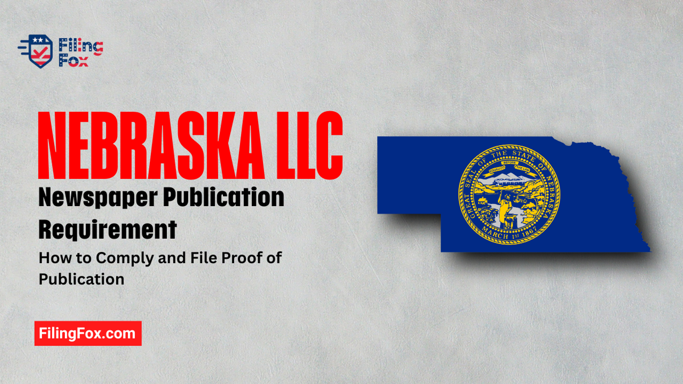 Nebraska LLC Newspaper Publication Requirement: How to Comply and File Proof of Publication