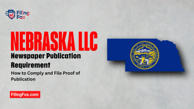 Nebraska LLC Newspaper Publication Requirement: How to Comply and File Proof of Publication
