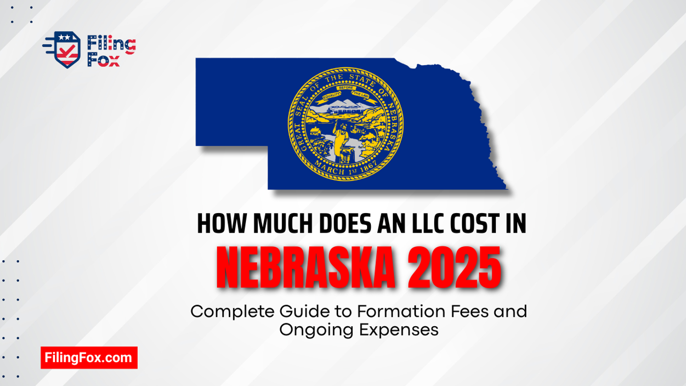 How Much Does an LLC Cost in Nebraska 2025: Complete Guide to Formation Fees and Ongoing Expenses