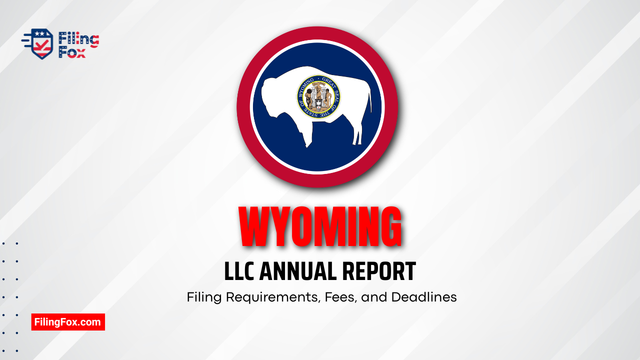 Wyoming LLC Annual Report: Filing Requirements, Fees, and Deadlines