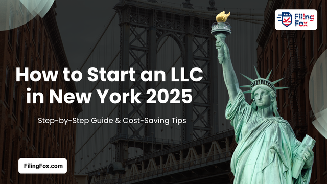 How to Start an LLC in New York 2025: Step-by-Step Guide & Cost-Saving Tips