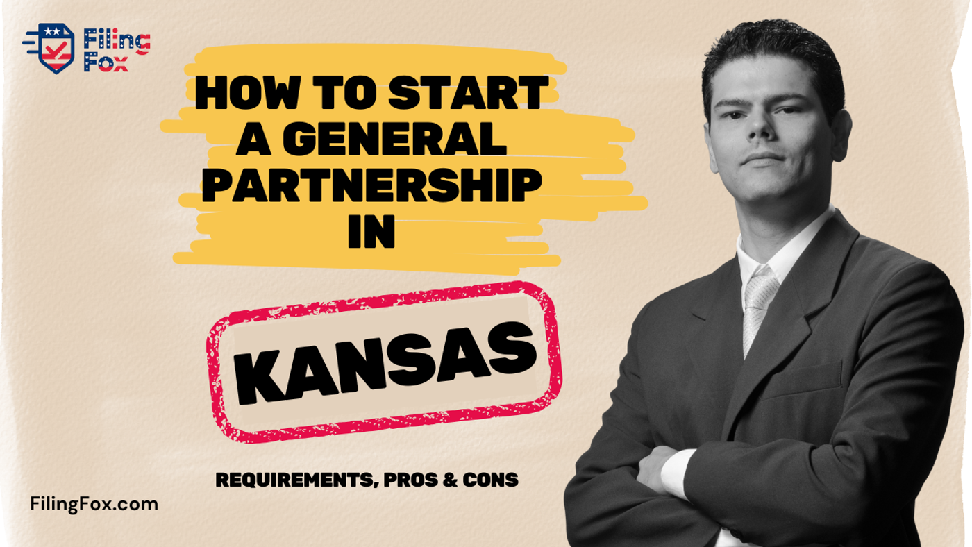 How to Start a General Partnership in Kansas: Requirements, Pros & Cons