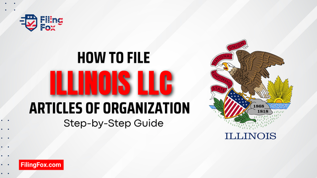 How to File Illinois LLC Articles of Organization: Step-by-Step Guide