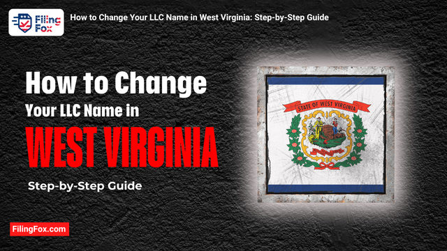 How to Change Your LLC Name in West Virginia: Step-by-Step Guide