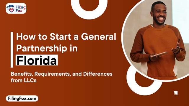 How to Start a General Partnership in Florida: Benefits, Requirements, and Differences from LLCs