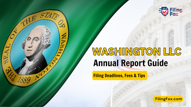 Washington LLC Annual Report Guide: Filing Deadlines, Fees & Tips