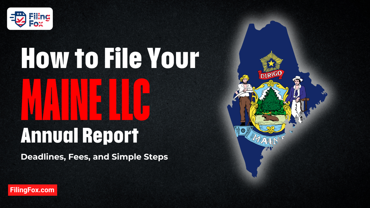 How to File Your Maine LLC Annual Report: Deadlines, Fees, and Simple Steps